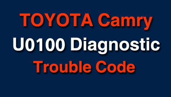 A Comprehensive Guide To The Toyota Camry U0100 Diagnostic Trouble Code ...